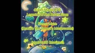 Super Mario RPG - Forest Maze (Beware The Forest's Mushrooms) REMIX!! By Jugebox98