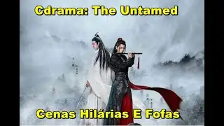 The Untamed cenas Hilárias e Fofas