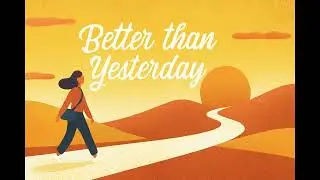 🎵 Better Than Yesterday