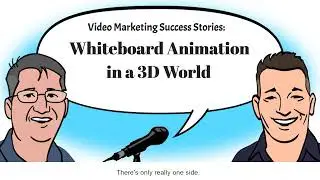 Video Marketing Success Stories: Whiteboard Animation in a 3D World