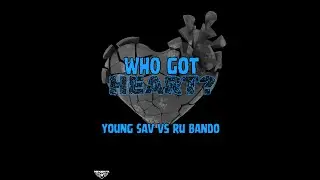 Young Sav vs Ru Bando - GRC&BFLBL - WHO GOT HEART?!