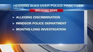Herring sues Windsor over unconstitutional, discriminatory policing after traffic stop spurred inves