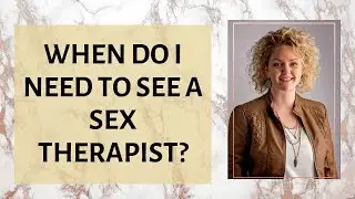 Why See A Sex Therapist?