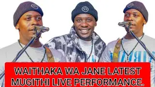 WAITHAKA WA JANE LATEST MUGITHI LIVE PERFORMANCE AT SMALL VILLA KENOL.