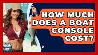 How Much Does A Boat Console Cost? - Boat Life Masters