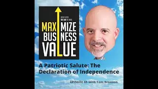 A Patriotic Salute: The Declaration of Independence; MP Podcast Episode 65 with Tom Bronson