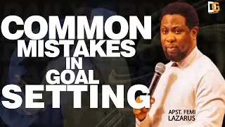 Common mistakes in goal setting/Apostle Femi Lazarus/Light Nation 
