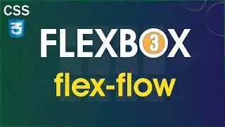 CSS Flexbox [Part 3] - Flex-flow