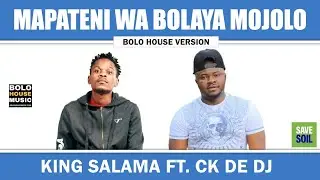 King Salama x CK The DJ - Mapateni Wa Bolaya Mojolo (Official Audio)