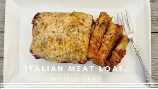 Italian Meatloaf - My Way Chef