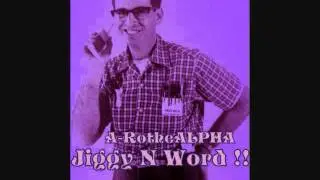 A-RotheALPHA - Jiggy N Word