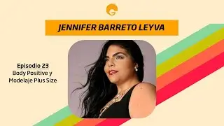 EP #23 | Body Positive y Modelaje Plus Size - Invitada: Jennifer Barreto-Leyva |#NegraComoYo Podcast