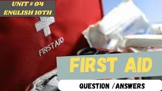 First Aid | Unit 4 | English Class 10th | Questions/ Answers |