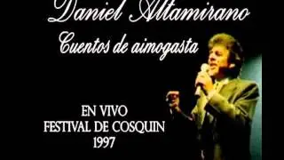 DANIEL ALTAMIRANO   CUENTOS DE AIMOGASTA EN VIVO COSQUIN 1997
