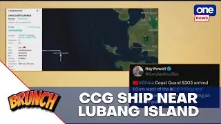 Brunch | PH Navy confirms Chinese ship&rsquo;s passage near Lubang Island