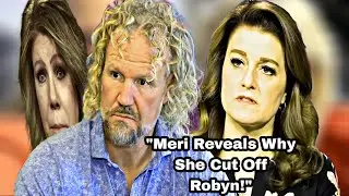 Sister Wives&rsquo; Meri Brown Reveals Why Robyn Brown Friendship Ended: &lsquo;There Was a Divide&rsquo;