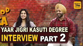 Yaar Jigri Kasooti Degree | Interview Part 2 | Sukhdeep Sapra | Jasmin Bajwa