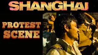 Shanghai Hindi Movie | Protest Scene | Online Movie Scenes