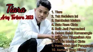 TIARA - ARIEF FULL ALBUM TERBARU 2023