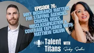 Why You Need Insurance for Staffing Agencies: Crucial Risks Explained with Matthew Calvin
