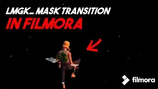HOW To DO LMGK's Mask Transition on FILMORA - Team FastR