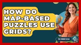 How Do Map-based Puzzles Use Grids? - The Student Atlas