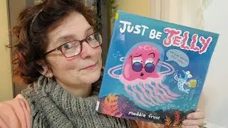 Read aloud storybook Just Be Jelly Written by Maddie Frost.  Let's talk about staying flexible.