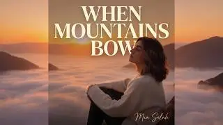 When Mountains Bow | Christian Worship Song | Original Lyric Video