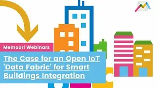 The Case for an Open IoT &lsquo;Data Fabric&rsquo; for Smart Buildings Integration