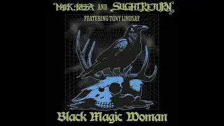 Black Magic Woman- Mark Kassa and Slight Return&reg; feat. Tony Lindsay