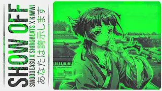 Swoodeasu x shirobeats x Kiwwi - Show Off (The Apothecary Diaries AMV)