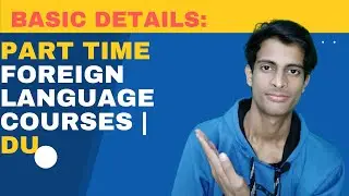 DELHI UNIVERSITY | PART TIME FOREIGN LANGUAGE COURSES | BASIC INFO | 2022