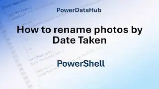 How to rename photos by Date Taken using #powershell