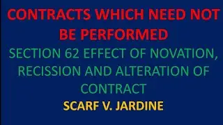 SECTION 62EFFECT OF NOVATION, RESCISSION AND ALTERATION OF CONTRACT(CON.WHICH NEED NOT BE PERFORMED)