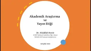 Akademik Araştırma ve Yayın Etiği | Dr. Abdullah Demir