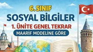 6. SINIF SOSYAL BİLGİLER 1. ÜNİTE GENEL TEKRAR (MAARİF MODELİNE GÖRE)