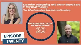 Episode 20: Expertise, Delegating, and Team-Based Care in Physical Therapy #physicaltherapist #vbc