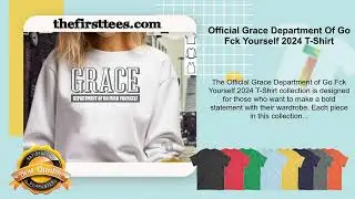 Official Grace Department Of Go Fck Yourself 2024 T-Shirt