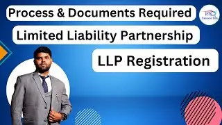 Process of Limited Liability Partnership (LLP) Registration and Documents required