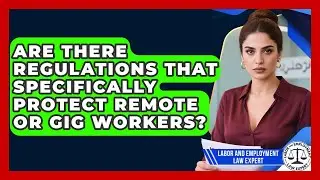 Are There Regulations That Specifically Protect Remote or Gig Workers?