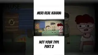 meri real kahani not your type part 2 funny video