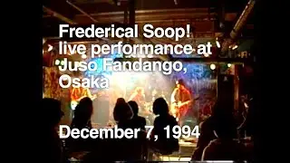 Frederical Soop! Live at Juso Fandango (Dec 7, 1994)