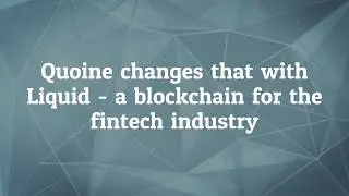 Quoine Liquid - Fintech Revolution