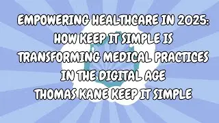 How Keep IT Simple is Transforming Medical Practices in the Digital Age | Thomas Kane Keep IT Simple