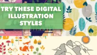 5 Digital Illustration Styles Every Artist Should Try