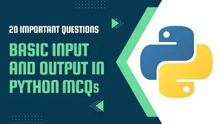 Basic Input and Output in Python MCQs l Top 20 Python basic Input and Output Questions and Answers