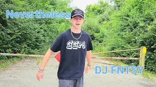 DJ FNTSY - Nevertheless (Official music video)