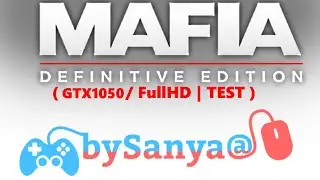 🎮 Mafia: Definitive Edition ( GTX1050 / FullHD | TEST )