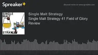 Single Malt Strategy 41 Field of Glory Review