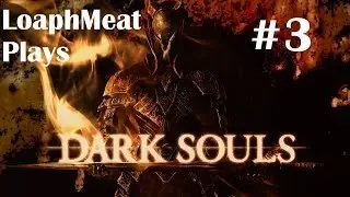 Let's Play Dark Souls w/ LoaphMeat - Ep 3 Belfry Gargoyles and  Dark Root Garden